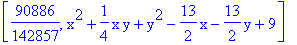 [90886/142857, x^2+1/4*x*y+y^2-13/2*x-13/2*y+9]